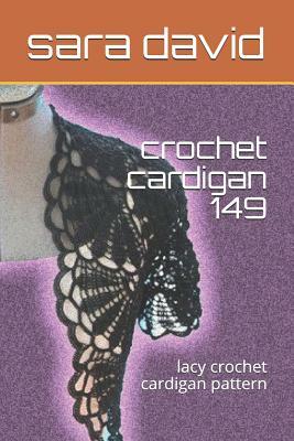 Crochet Cardigan 149: Lacy Crochet Cardigan Pattern by Sara David