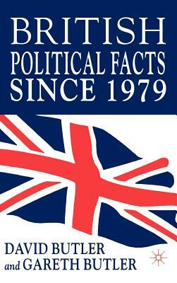 British Political Facts Since 1979: by D. Butler