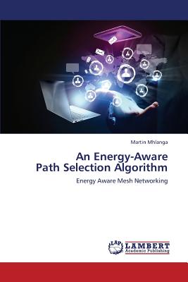 An Energy-Aware Path Selection Algorithm by Mhlanga Martin | The StoryGraph