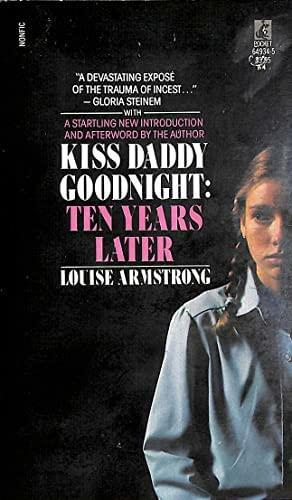 Kiss Daddy Goodnight: Ten Years Later by Louise Armstrong