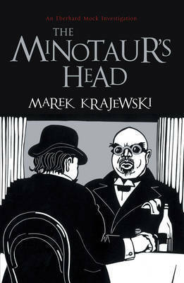 The Minotaur's Head: An Eberhard Mock Investigation by Marek Krajewski
