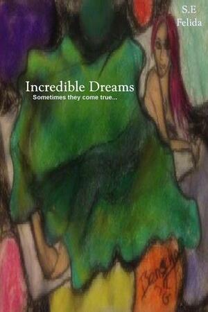 Incredible Dreams by S.E. Felida