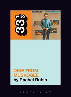 Merle Haggard's Okie from Muskogee by Rachel Lee Rubin