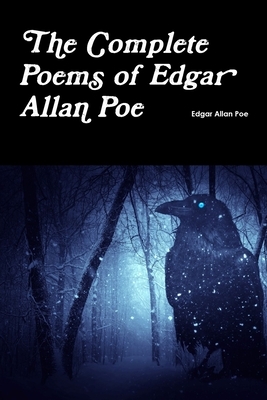 The Complete Poems of Edgar Allan Poe by Edgar Allan Poe