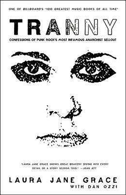Tranny: Confessions of Punk Rock's Most Infamous Anarchist Sellout by Laura Jane Grace