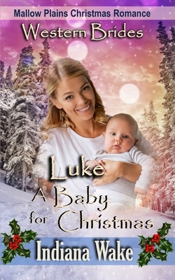 Luke - A Baby for Christmas by Indiana Wake