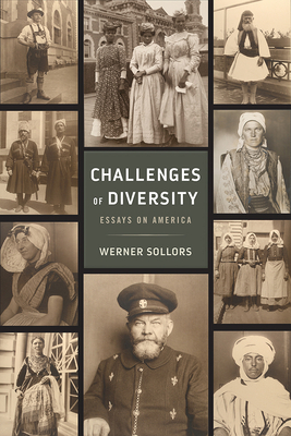 Challenges of Diversity: Essays on America by Werner Sollors