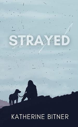 Strayed by Katherine Bitner