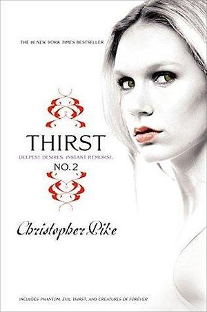 Thirst No. 2: Phantom, Evil Thirst, Creatures of Forever by Christopher Pike, Christopher Pike