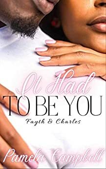 It Had To Be You Fayth & Charles by Pamela Campbell