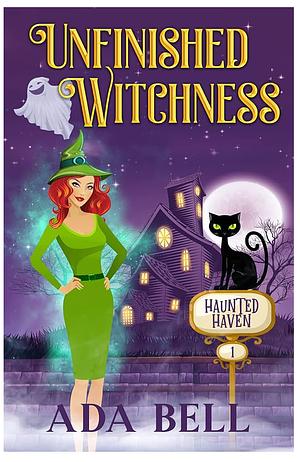 Unfinished Witchness (Haunted Haven Book 1) by Ada Bell