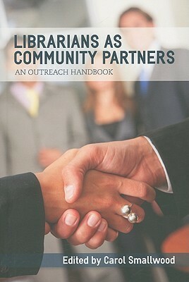 Librarians as Community Partners: An Outreach Handbook by Carol Smallwood