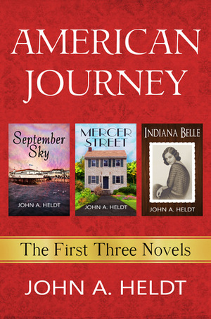 American Journey: The First Three Novels by John A. Heldt