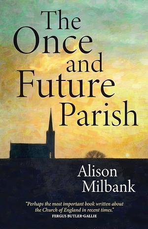 The Once and Future Parish by Alison Milbank