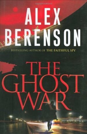 The Ghost War by Alex Berenson