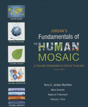 Jordan's Fundamentals of the Human Mosaic: A Thematic Introduction to Cultural Geography by Terry G. Jordan-Bychkov, Roderick P. Neumann, Mona Domosh