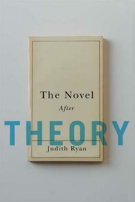 The Novel After Theory by Judith Ryan