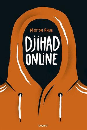 Djihad Online by Morton Rhue