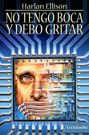 No Tengo Boca. Y Debo Gritar. by Harlan Ellison