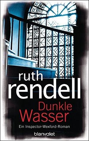 Dunkle Wasser: Roman by Eva L. Wahser, Ruth Rendell