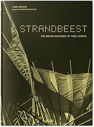 Strandbeest: The Dream Machines of Theo Jansen by Theo Jansen, Lawrence Weschler, Lena Herzog