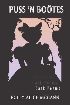 Puss 'N Boötes: Dark Poems by Polly Alice McCann