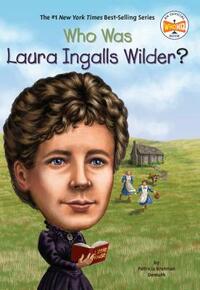 Who Was Laura Ingalls Wilder? by Who HQ, Patricia Brennan Demuth