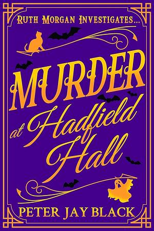 Murder at Hadfield Hall by Peter Jay Black