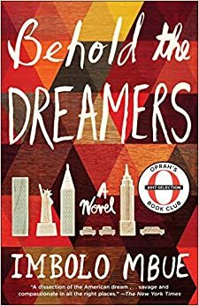 Behold the Dreamers by Imbolo Mbue