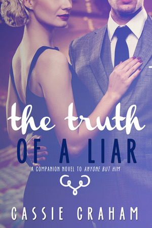 The Truth of a Liar by Cassie Graham