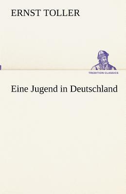 Eine Jugend in Deutschland by Ernst Toller