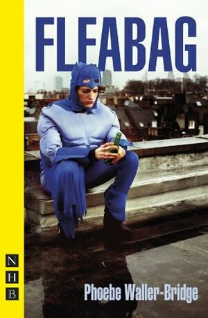 Fleabag: The Original Play by Phoebe Waller-Bridge