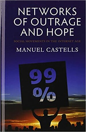 شبکه\u200cهای خشم و اميد: جنبش\u200cهای اجتماعی در عصر اینترنت by Manuel Castells