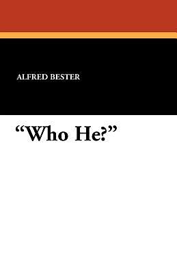 Who He? by Alfred Bester