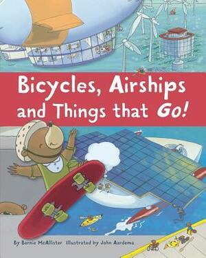 Bicycles, Airships, and Things That Go by Bernie McAllister