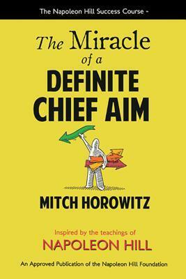 The Miracle of a Definite Chief Aim by Mitch Horowitz