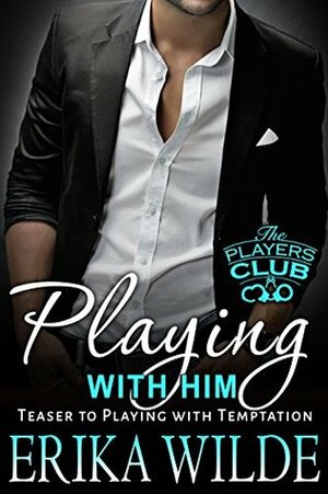 Playing With Him by Erika Wilde