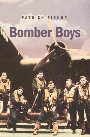 Bomber Boys: Fighting Back 1940-1945 by Patrick Bishop