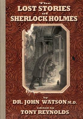 The Lost Stories of Sherlock Holmes 2nd Edition by Tony Reynolds