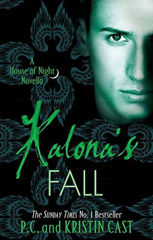 Kalona's Fall: House of Night Novella: Book 4 by P.C. Cast, Kristin Cast