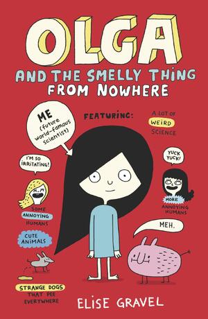Olga and the Smelly Thing from Nowhere by Elise Gravel