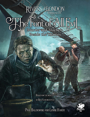Rivers of London: The Roleplaying Game - The Font of All Evil by Lynne Hardy, Paul Baldowski