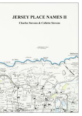 Jersey Place Names: Volume II: The Maps by Charles Stevens, Collette Stevens