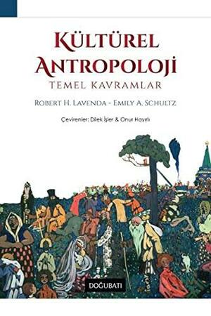 Kültürel Antropoloji Temel Kavramlar by Robert H. Lavenda, Emily A. Schultz