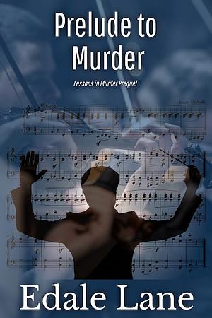 Prelude to Murder by Edale Lane