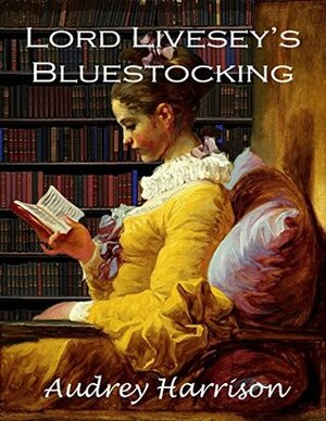 Lord Livesey's Bluestocking: A Regency Romance by Audrey Harrison