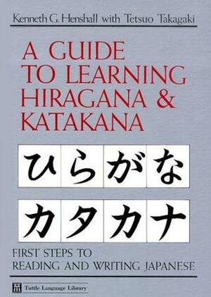 A Guide to Learning Hiragana & Katakana by Tetsuo Takagaki, Kenneth G. Henshall