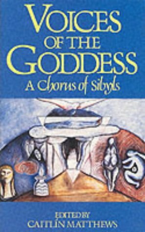 Voices of the Goddess: A Chorus of Sibyls by Caitlín Matthews