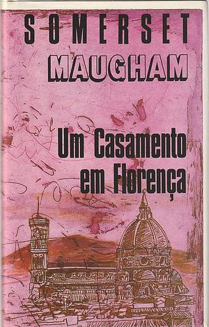 Um Casamento em Florença by W. Somerset Maugham