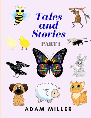 Tales and Stories: Short and Wise by Adam Miller